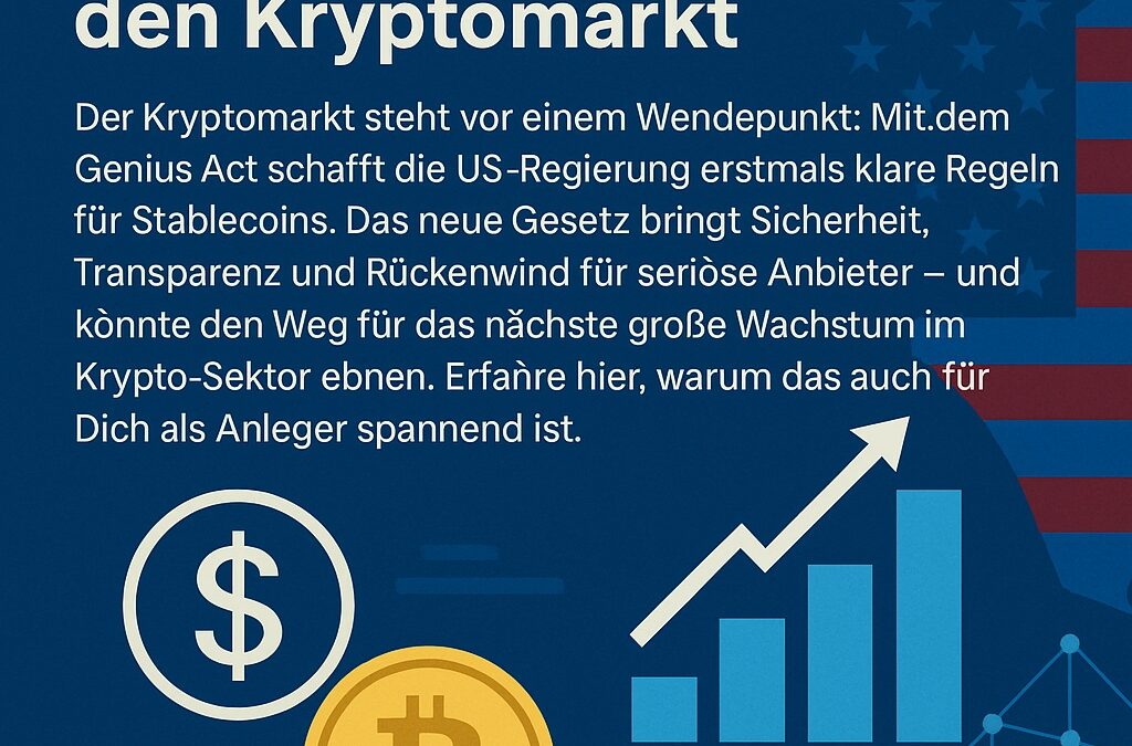 Genius Act: Wie das neue US-Stablecoin-Gesetz den Kryptomarkt verändert